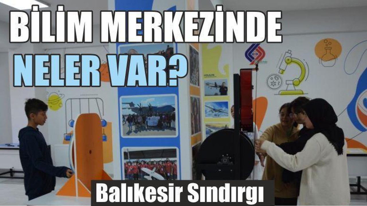 Balıkesir Sındırgı Bilim Merkezinde neler var?
