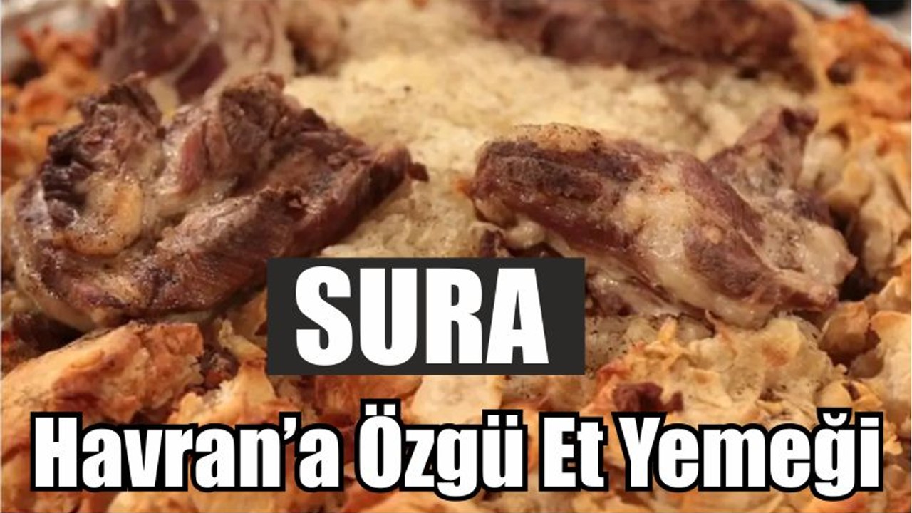 Havran’a Özgü Et Yemeği : Sura