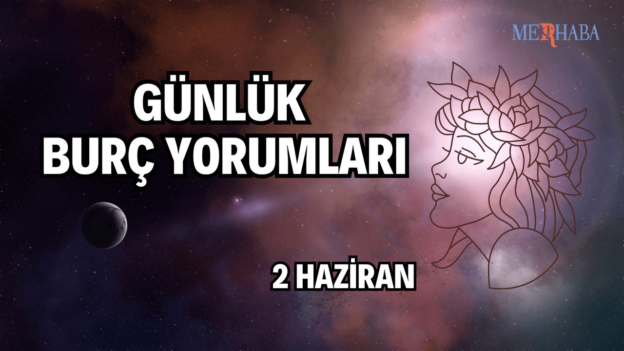 Günlük Burç Yorumları: 2 Haziran
