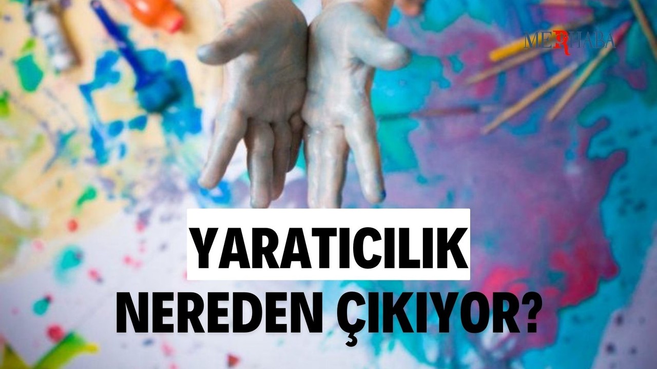 Yaratıcılık Nereden Çıkıyor?