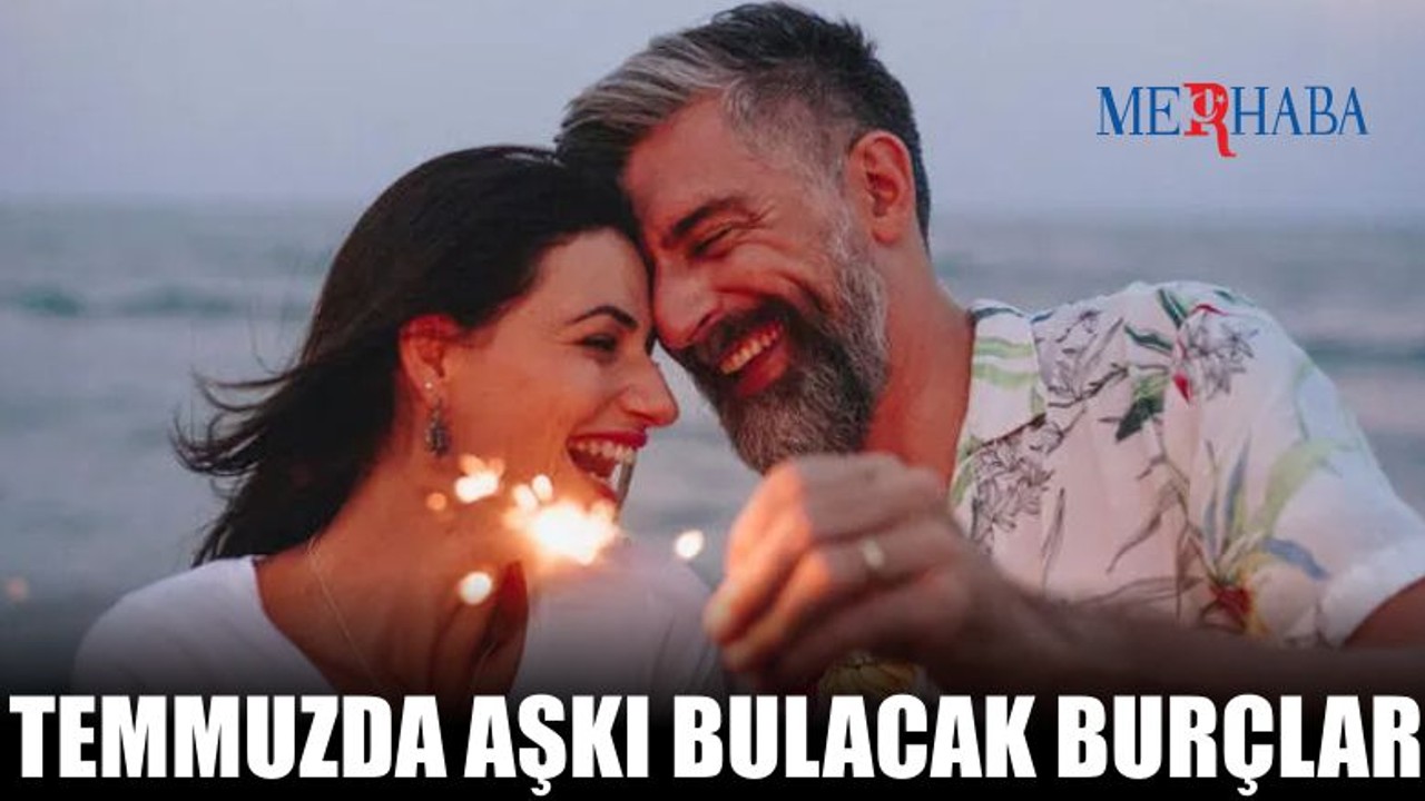 Temmuzda Aşkı Bulacak Burçlar