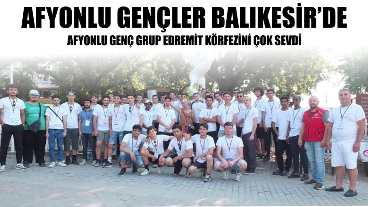 Afyonlu Gençler Edremit Körfezini Çok Sevdi