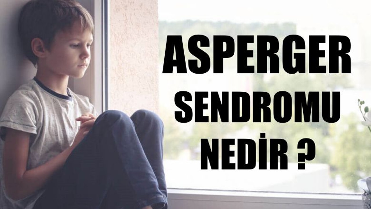 Asperger Sendromu Nedir ?