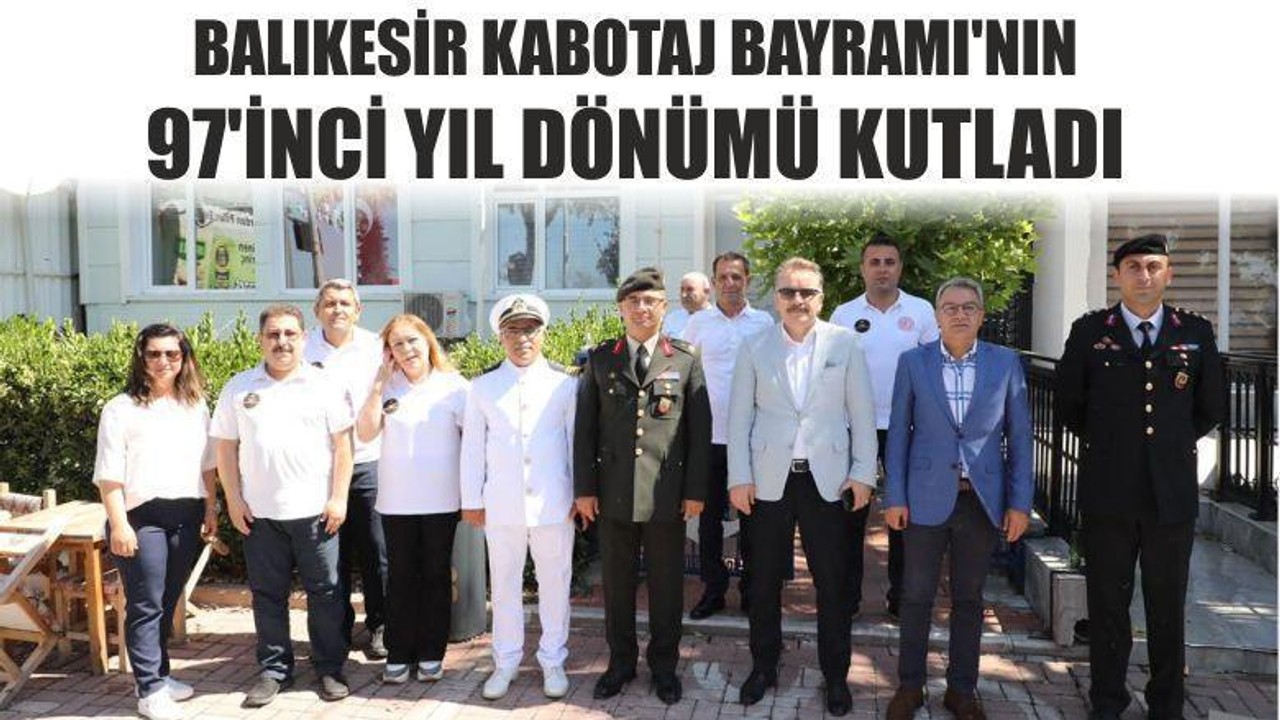Balıkesir Kabotaj Bayramı'nın 97'inci Yıl Dönümü Kutladı