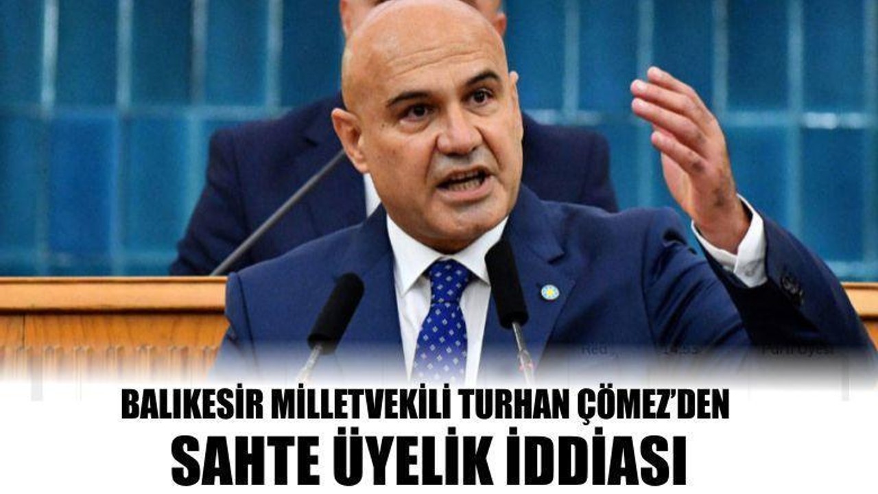 Çömez’den Sahte Üyelik İddiası