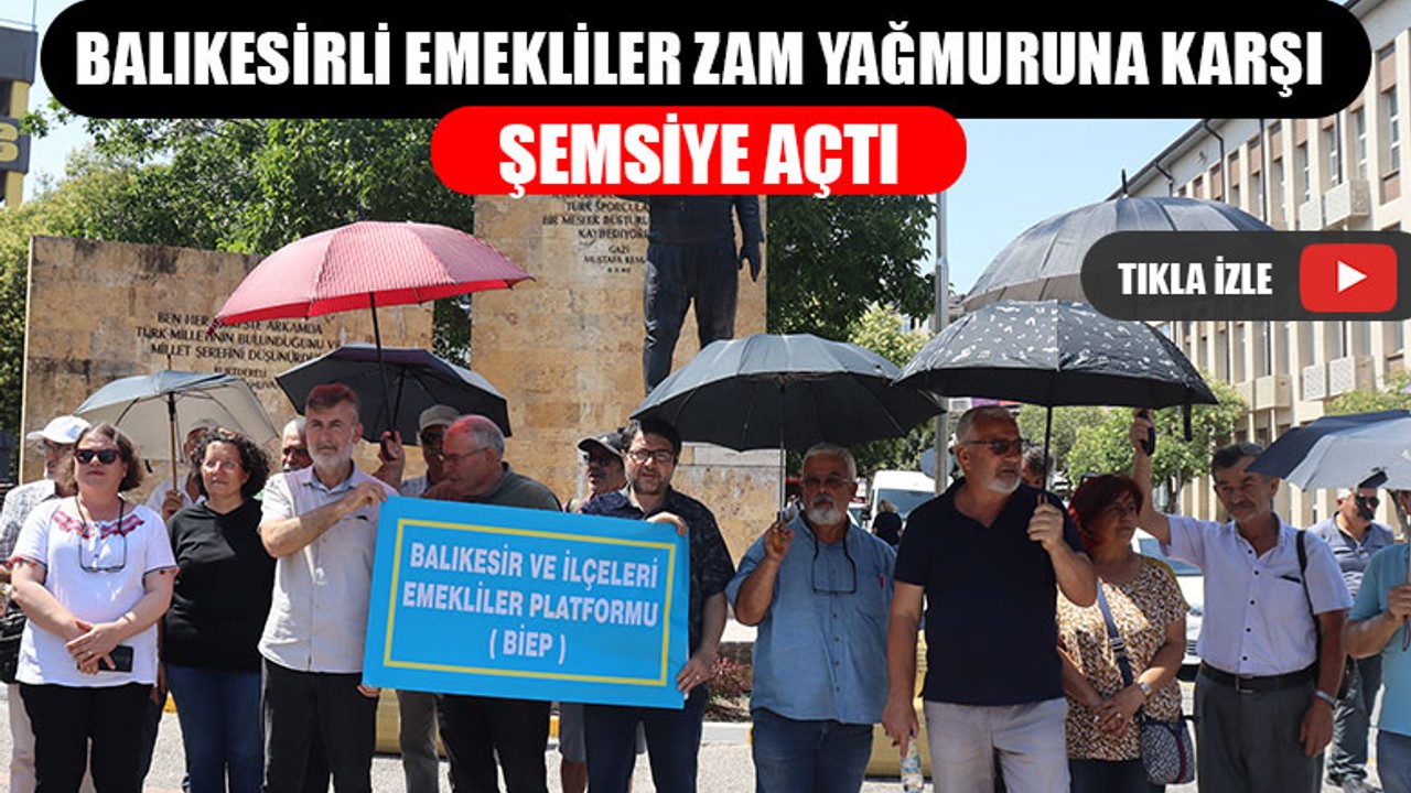 Balıkesirli Emekliler Zam Yağmuruna Karşı Şemsiye Açtı