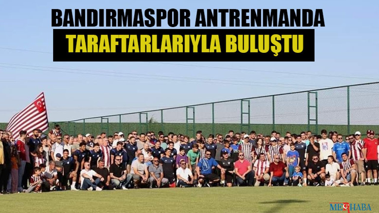 Bandırmaspor Antrenmanda Taraftarlarıyla Buluştu