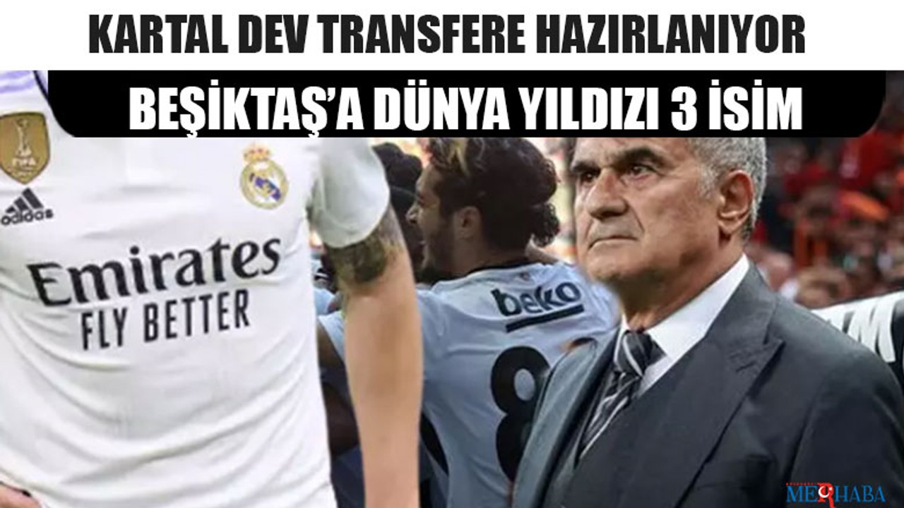 Beşiktaş’a Dünya Yıldızı 3 İsim