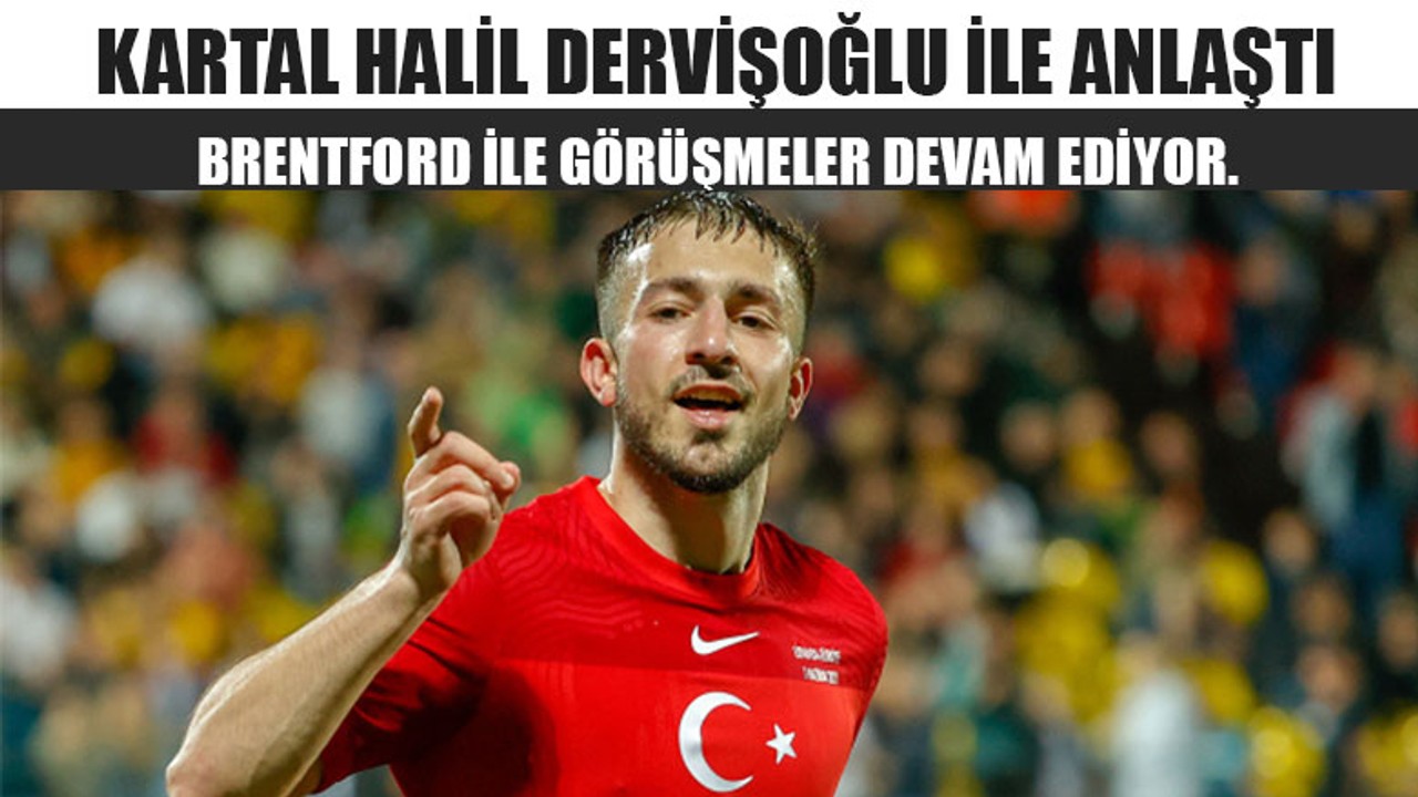 Kartal Halil Dervişoğlu İle Anlaştı