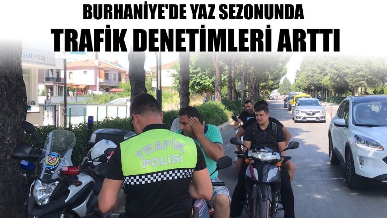 Burhaniye'de Yaz Sezonunda Trafik Denetimleri Arttı