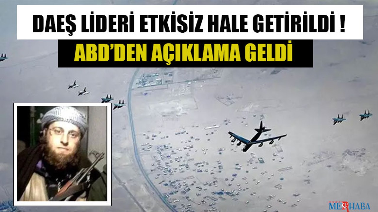 Daeş Lideri Etkisiz Hale Getirildi