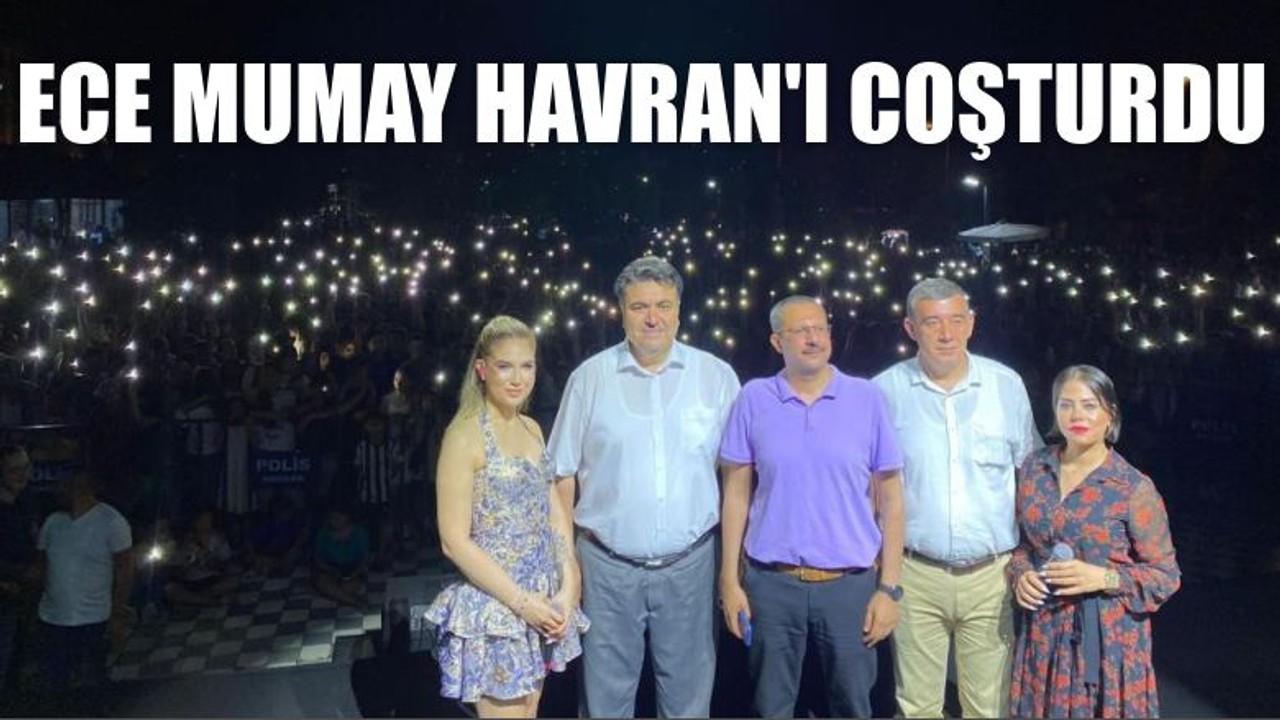 Ece Mumay Havran'ı Coşturdu