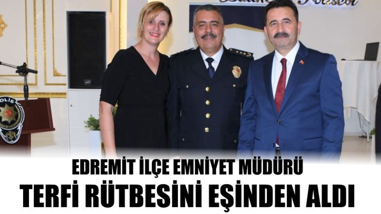 Edremit İlçe Emniyet Müdürü Terfi Rütbesini Eşinden Aldı