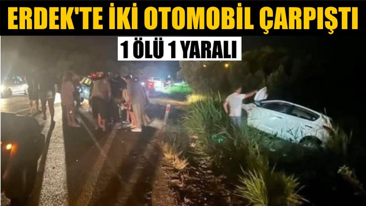 Erdek'te İki Otomobil Çarpıştı; 1 Ölü 1Yaralı