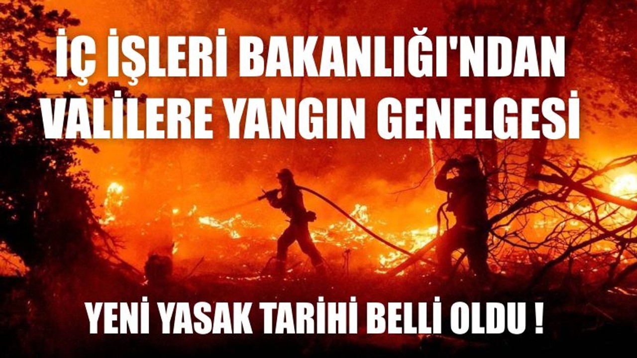 İç İşleri Bakanlığı'ndan Valilere Yangın Genelgesi