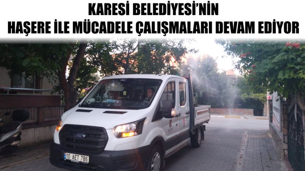 Karesi Belediyesi Haşere İle Mücadele Çalışmaları Devam Ediyor