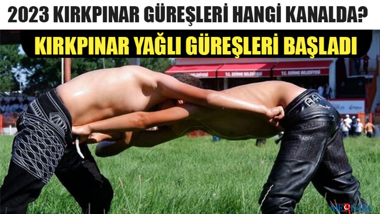 Kırkpınar Yağlı Güreşleri Başladı
