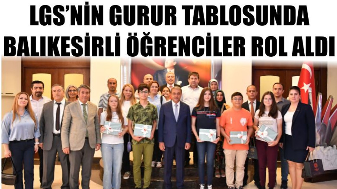 LGS’nin Gurur Tablosunda Balıkesirli Öğrenciler Rol Aldı
