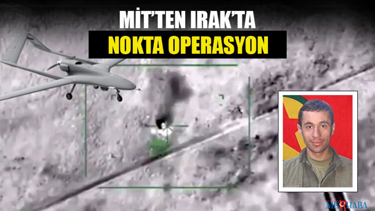 MİT’ten Irak’ta Nokta Operasyon!