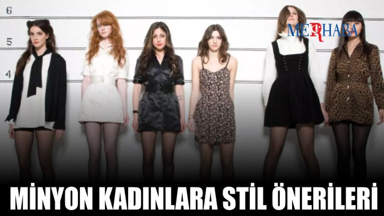 Minyon Kadınlara Stil Önerileri