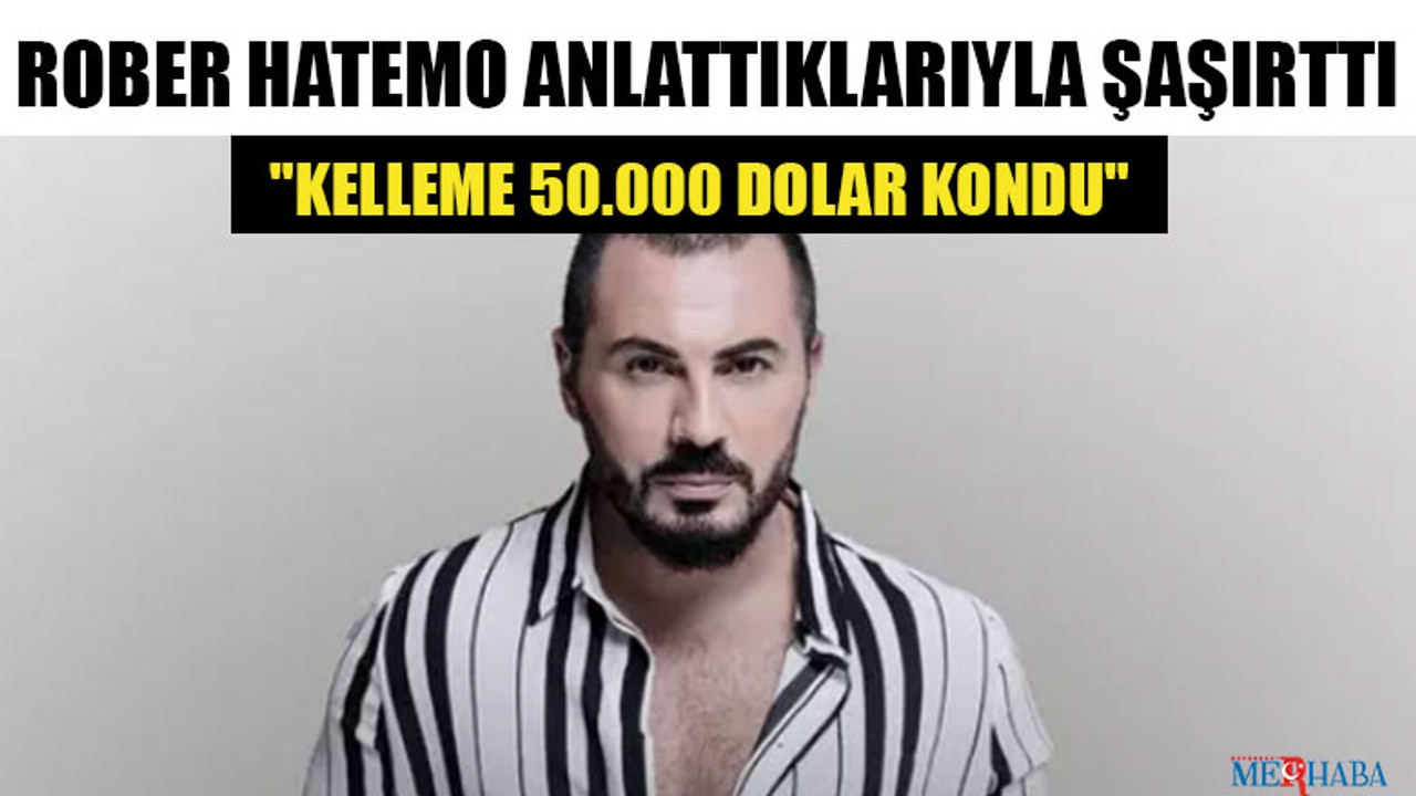 Rober Hatemo Anlattıklarıyla Şaşırttı