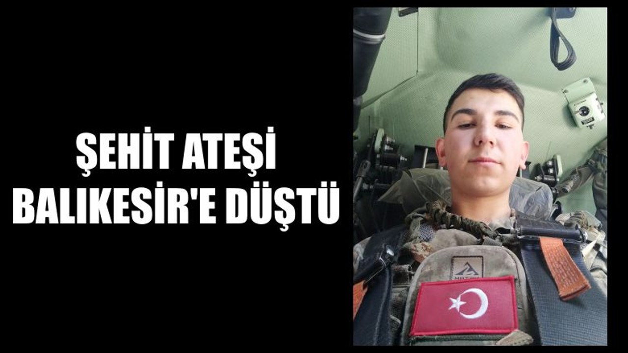 Şehit Ateşi Balıkesir'e Düştü