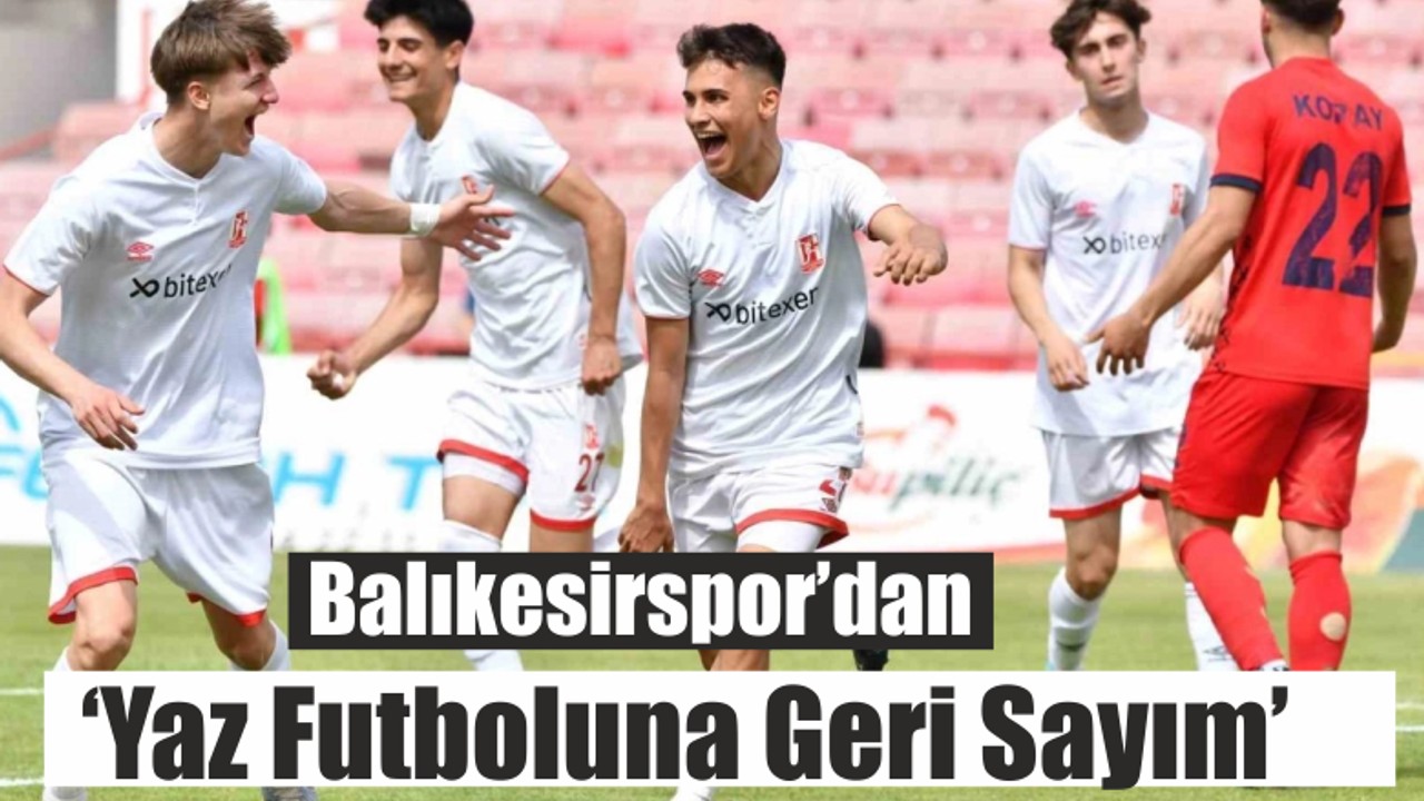 Balıkesirspor’dan Yaz Futboluna Geri Sayım