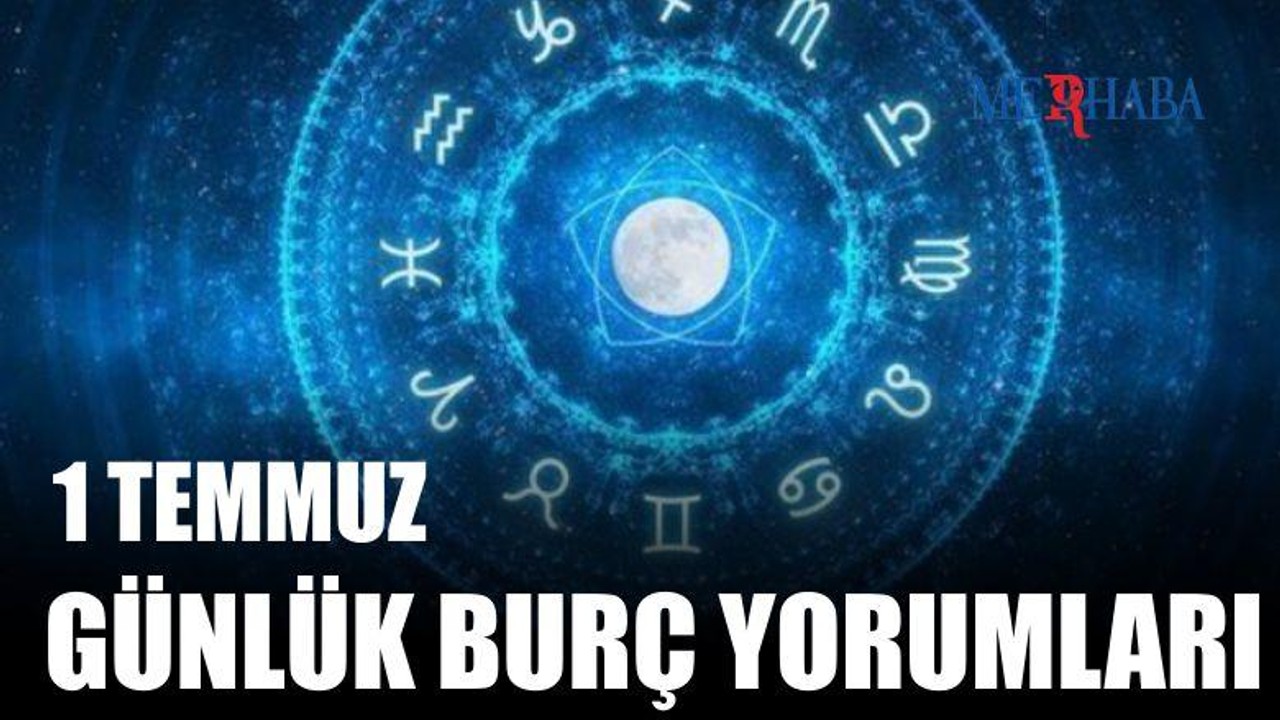 Günlük Burç Yorumları: 1 Temmuz