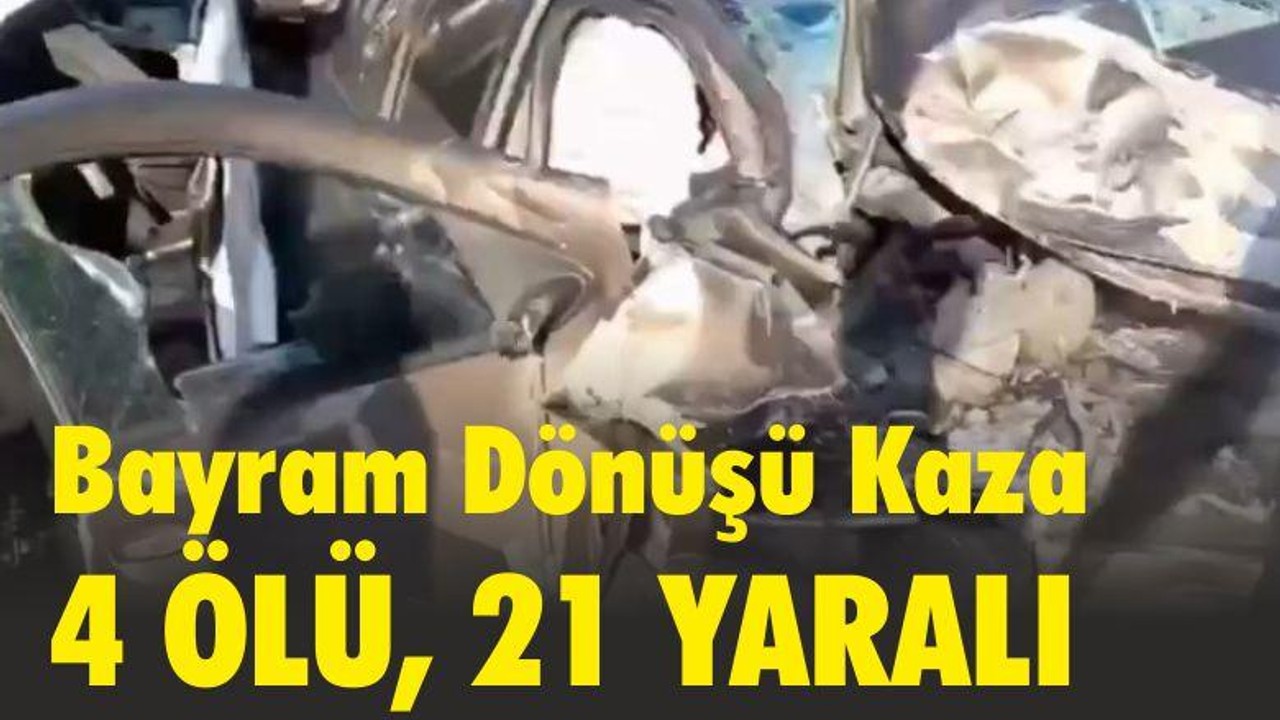 İzmir'de bayram dönüşünde feci kaza: 4 ölü 21 yaralı