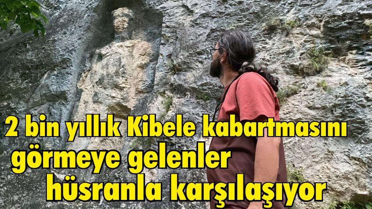 2 bin yıllık Kibele kabartmasını görmeye gelenler hüsranla karşılaşıyor