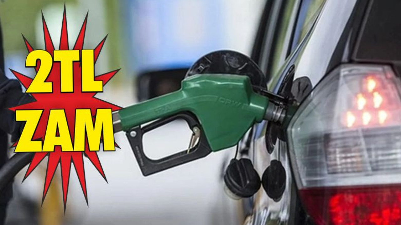 SON DAKİKA: Benzine 2 liralık zam!