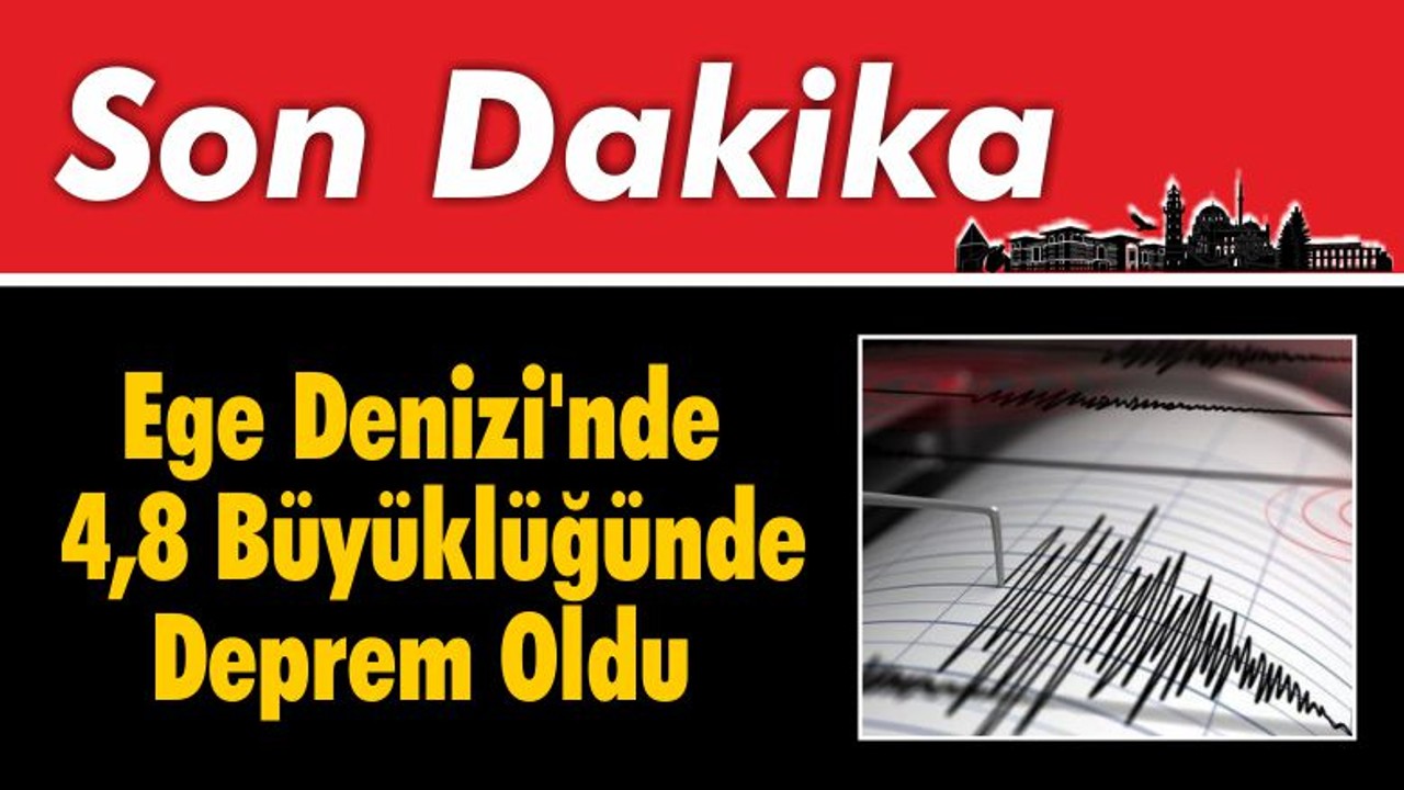 Ege Denizi'nde Deprem Oldu