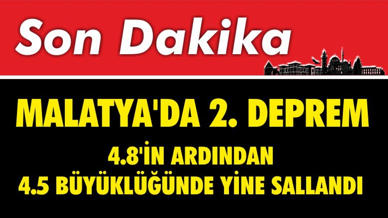 Malatya'da 2'inci Deprem