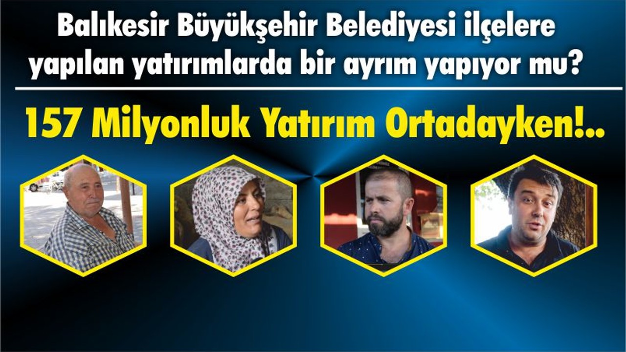 157 Milyonluk Yatırım Ortadayken!