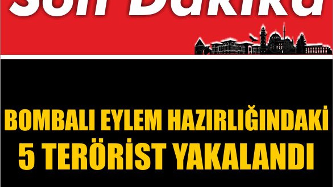 Bombalı Eylem Hazırlığındaki 5 Terörist Yakalandı
