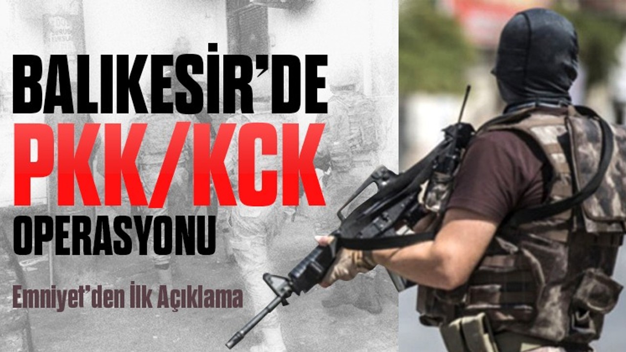 Balıkesir'de Terör Örgütüne Operasyon