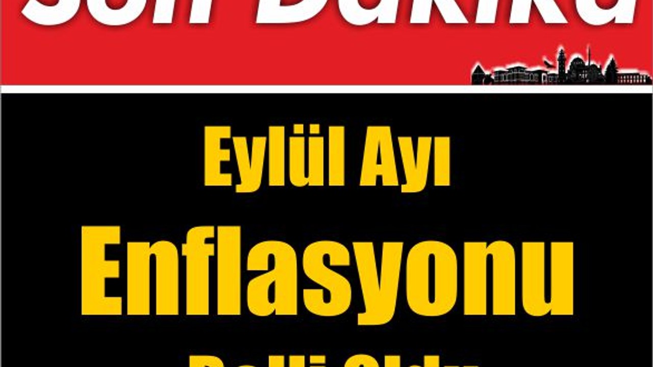 SON DAKİKA ! Eylül Ayı Enflasyonu Belli Oldu