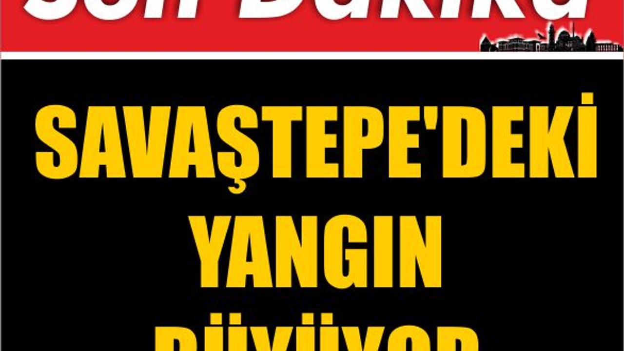 SON DAKİKA! Savaştepe'deki Yangın Büyüyor