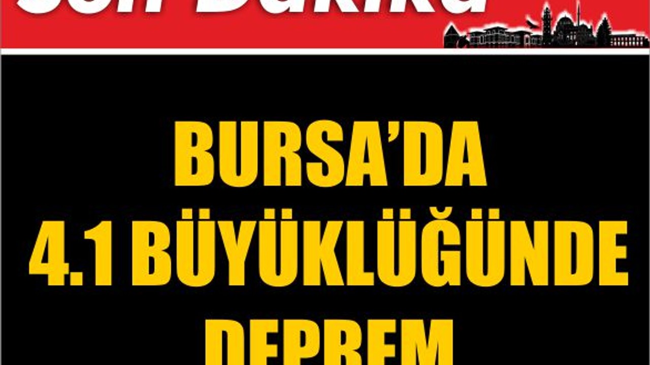 Bursa'da 4.1 Büyüklüğünde Deprem