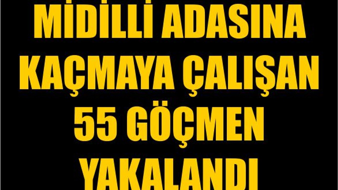 Midilli Adasına Kaçmaya Çalışan 55 Göçmen Yakalandı