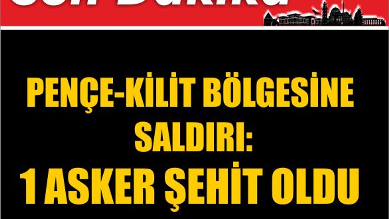 Pençe-Kilit Bölgesine Saldırı: 1 Asker Şehit Oldu
