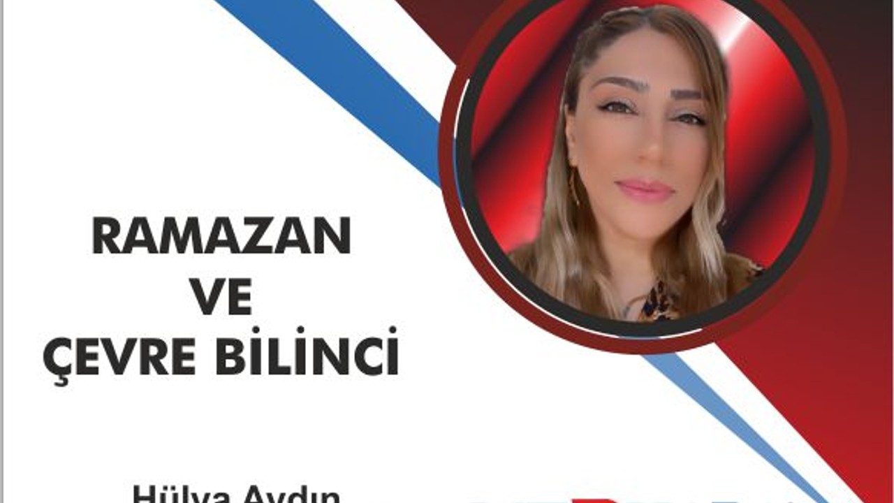 RAMAZAN ve ÇEVRE BİLİNCİ