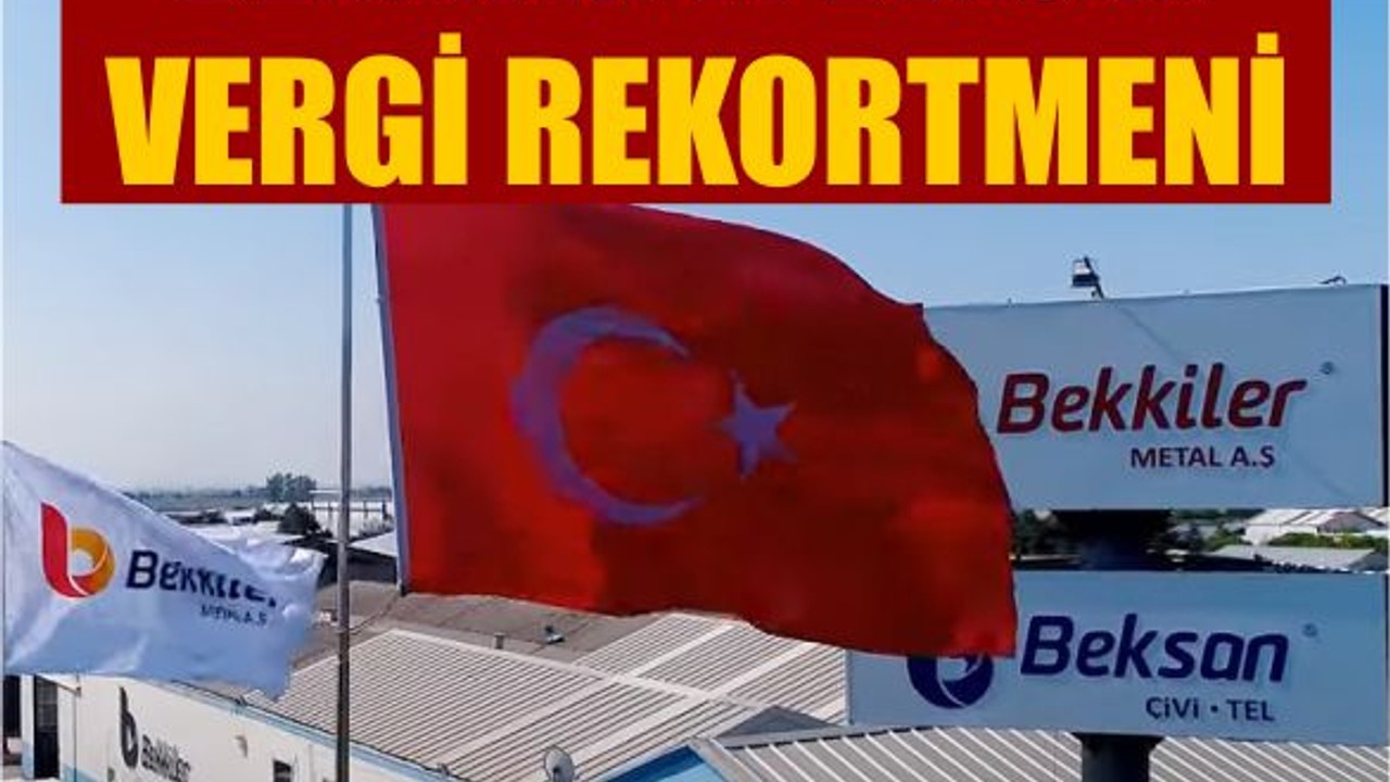 BEKKİLER ve Beksan Vergi Rekortmeni