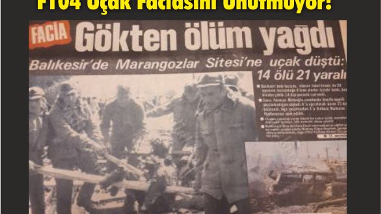 Balıkesir Düşen F104 Uçak Faciasını Unutmuyor!
