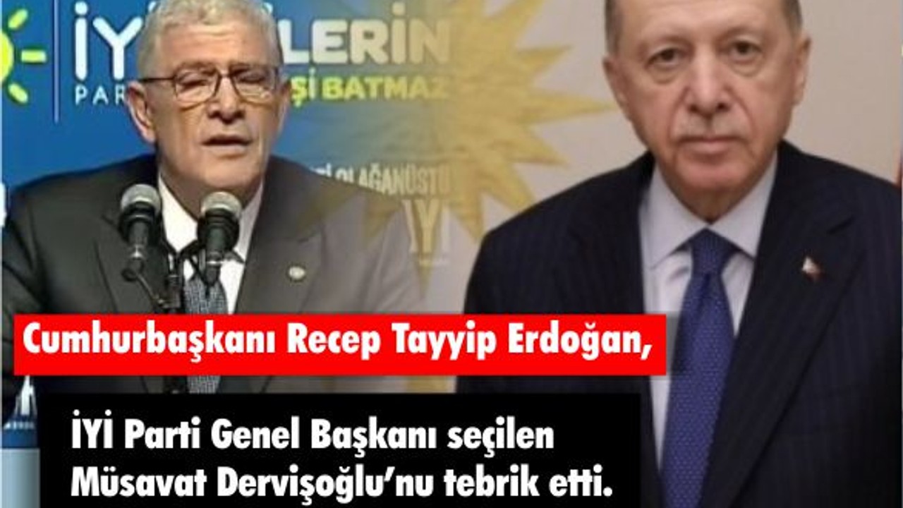 Cumhurbaşkanı Erdoğan, İYİ Parti Genel Başkanı seçilen Dervişoğlu’nu tebrik etti