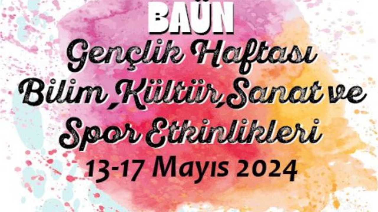 BAÜN Gençlik Haftası Bilim, Kültür, Sanat ve Spor Etkinlikleri Başlıyor