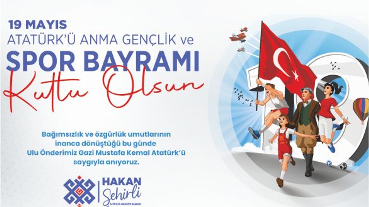 Altıeylül Belediyesi, 19 Mayıs Atatürk'ü anma gençlik ve Spor bayramı Kutlama Mesajı.