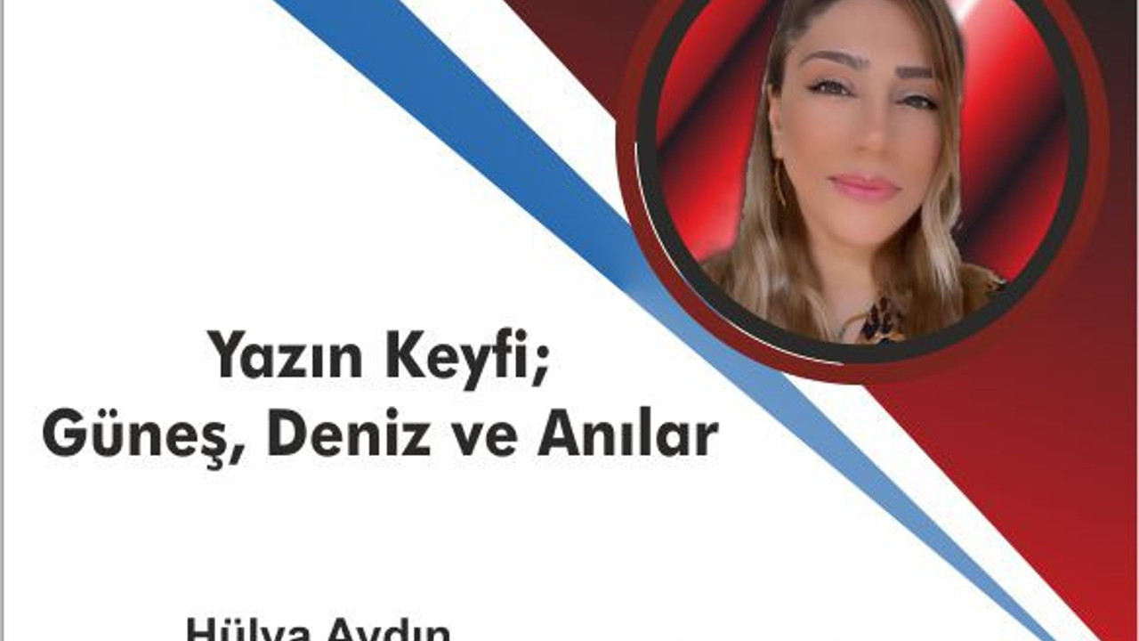 Yazın Keyfi: Güneş, Deniz ve Anılar
