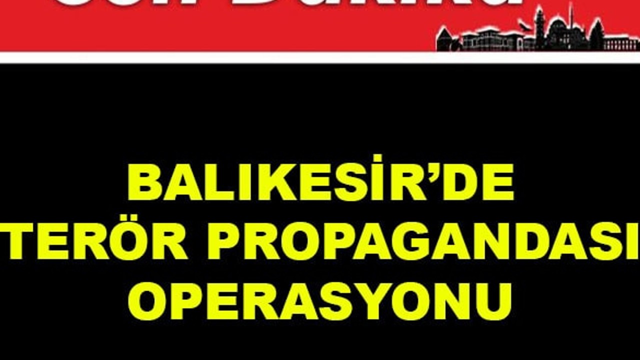 Balıkesir'de Terör Propagandası Operasyonu