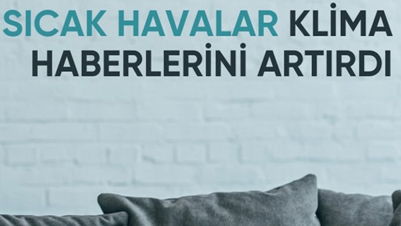 Sıcak Hava Klima Haberlerini Yüzde 13 Artırdı
